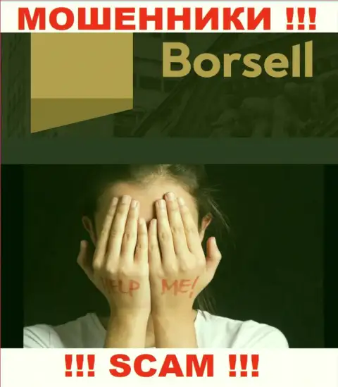 Если вдруг в Borsell у Вас тоже слили финансовые средства - ищите помощи, шанс их забрать назад имеется