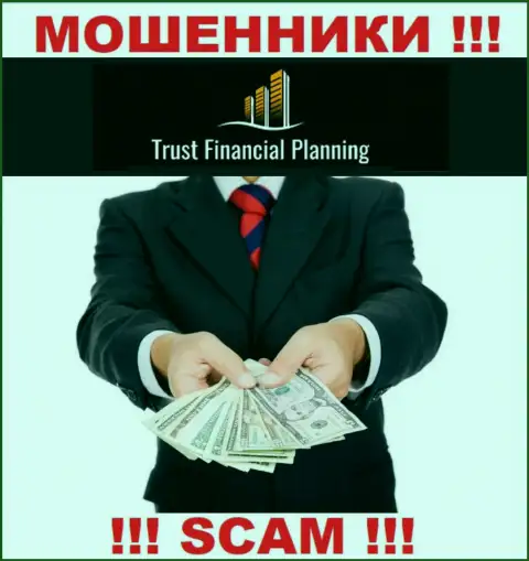 Trust-Financial-Planning - это ОБМАНЩИКИ !!! Подталкивают работать совместно, верить не нужно