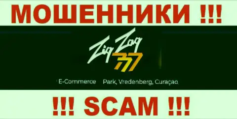 Связываться с Зиг Заг 777 слишком рискованно - их оффшорный адрес - E-Commerce Park, Vredenberg, Curaçao (информация позаимствована веб-ресурса)